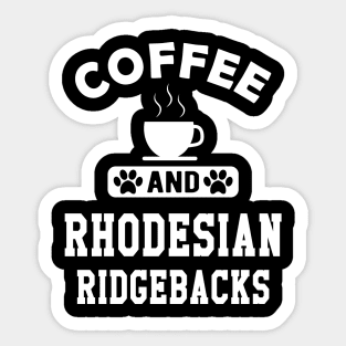 Rhodesian Ridgeback Dog - Coffee and rhodesian ridgebacks Sticker